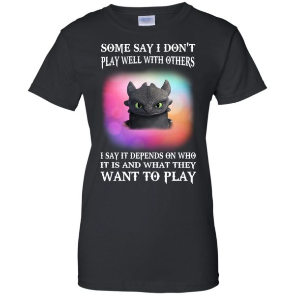 image 135 600x600px Toothless: Some Say I Don't Play Well With Others, How To Train Your Dragon T Shirts, Hoodies