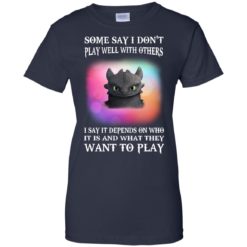 image 137 247x247px Toothless: Some Say I Don't Play Well With Others, How To Train Your Dragon T Shirts, Hoodies