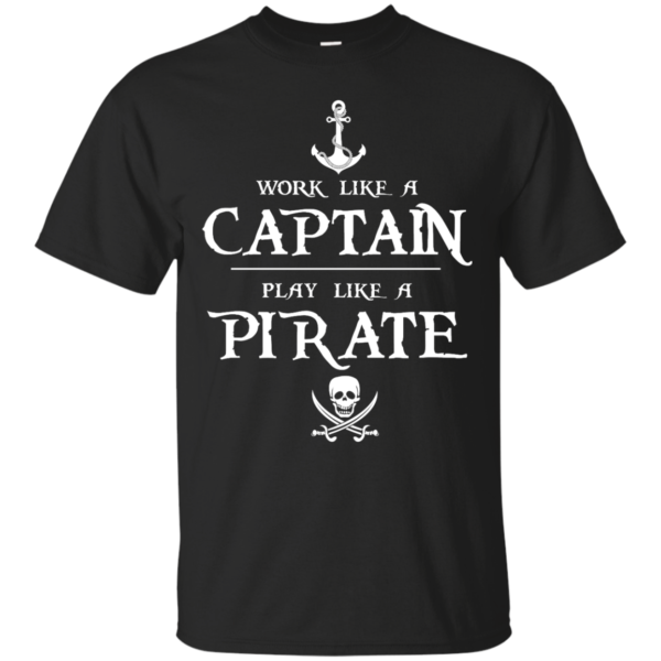 image 137 600x600px Work Like A Captain Play Like A Pirate T Shirts, Hoodies, Sweater