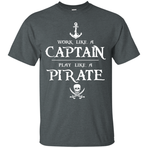 image 138 600x600px Work Like A Captain Play Like A Pirate T Shirts, Hoodies, Sweater