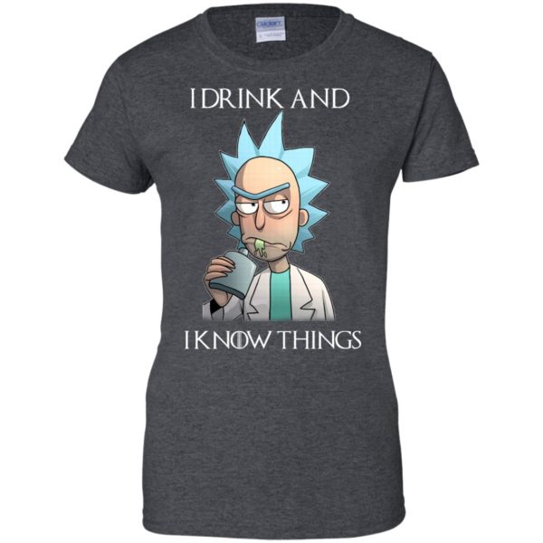 image 158 600x600px Rick and Morty I Drink and I Know Things T Shirts, Hoodies, Tank Top