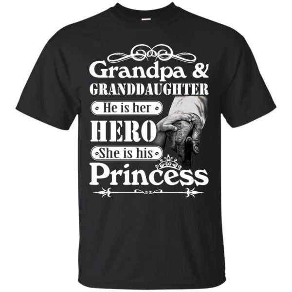 image 160 600x600px Grandpa and Granddaughter He Is Her Hero She Is His Princess T Shirts, Hoodies, Tank