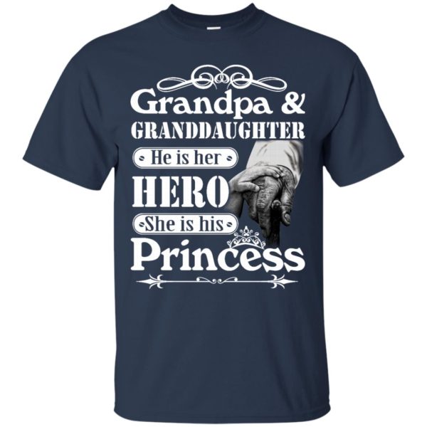 image 162 600x600px Grandpa and Granddaughter He Is Her Hero She Is His Princess T Shirts, Hoodies, Tank