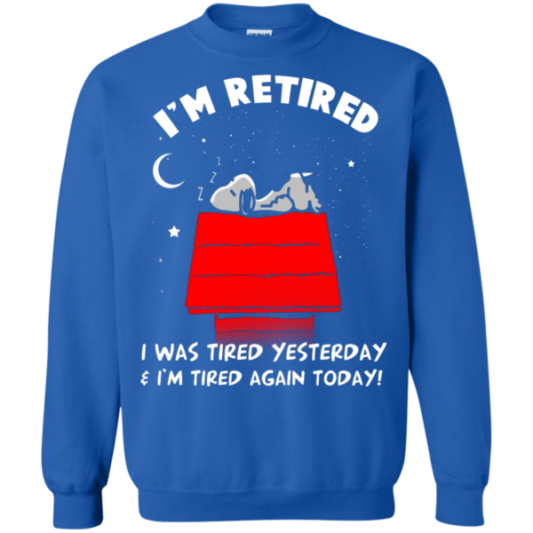 image 164 600x600px Snoopy: I'm Retired I Was Tired Yesterday & I'm Tired Again Today T Shirts, Hoodies