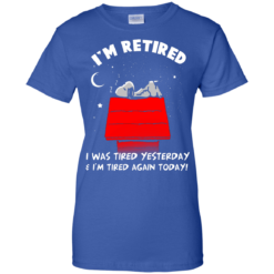 image 167 247x247px Snoopy: I'm Retired I Was Tired Yesterday & I'm Tired Again Today T Shirts, Hoodies