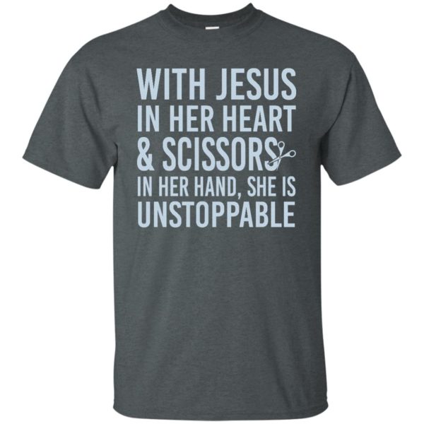 image 172 600x600px With Jesus In Her Heart & Scissors In Her Hand She Is Unstoppable T Shirts, Tank Top