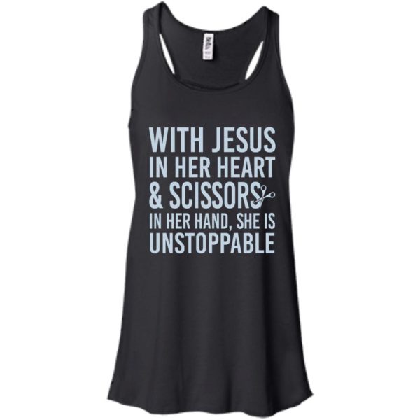 image 174 600x600px With Jesus In Her Heart & Scissors In Her Hand She Is Unstoppable T Shirts, Tank Top