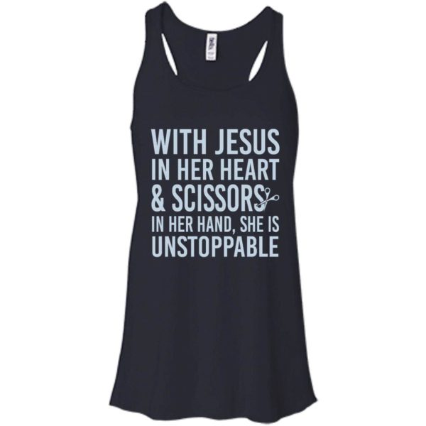 image 175 600x600px With Jesus In Her Heart & Scissors In Her Hand She Is Unstoppable T Shirts, Tank Top