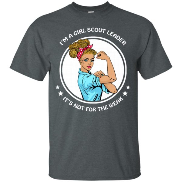 image 194 600x600px I'm A Girl Scout Leader It's Not For The Weak T Shirts, Hoodies, Tank
