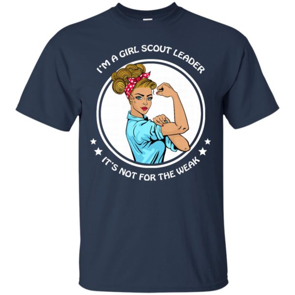 image 195 600x600px I'm A Girl Scout Leader It's Not For The Weak T Shirts, Hoodies, Tank