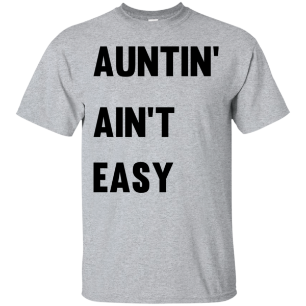 image 206 600x600px Aunt Shirt: Auntin' Ain't Easy T Shirts, Hoodies, Long Sleeves