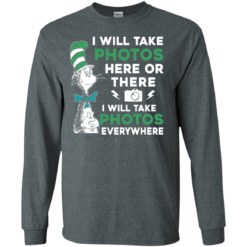 image 218 247x247px I Will Take Photos Here Or There I Will Take Photos Everywhere T Shirts, Hoodies