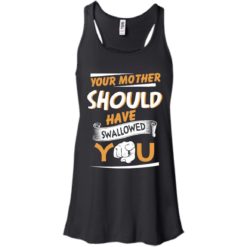image 229 247x247px Your Mother Should Have Swallowed You T Shirts, Hoodies, Tank Top