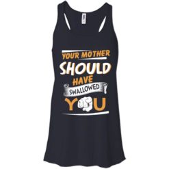 image 230 247x247px Your Mother Should Have Swallowed You T Shirts, Hoodies, Tank Top