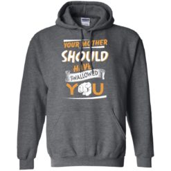 image 233 247x247px Your Mother Should Have Swallowed You T Shirts, Hoodies, Tank Top