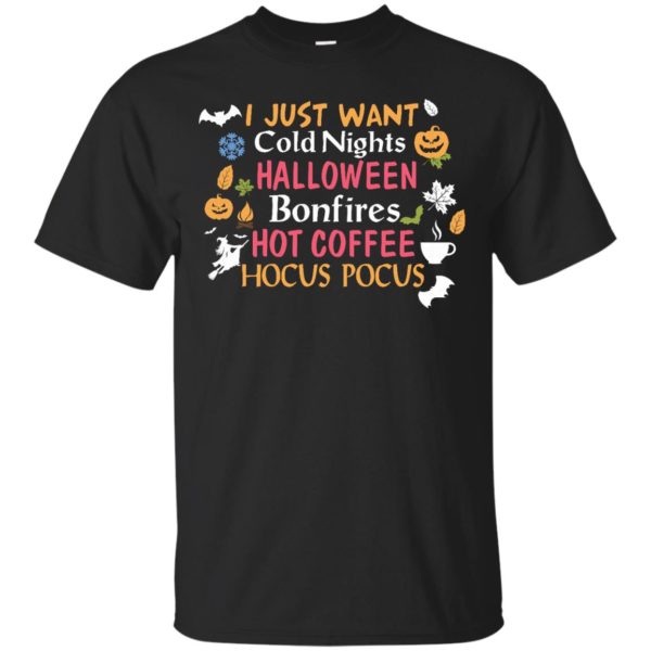 image 237 600x600px Halloween: I Just Want Cold Nights Halloween Bonfires Hot Coffee Hocus Pocus T Shirts