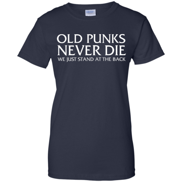 image 237 600x600px Old Punks Never Die We Just Stand At The Back T Shirts, Hoodies, Long Sleeves