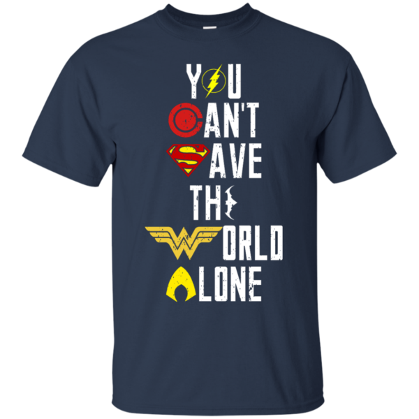 image 25 600x600px Justice League: You Can Save The World A Lone T Shirts, Hoodies, Sweaters