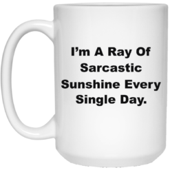 image 266 247x247px I'm A Ray Of Sarcastic Sunshine Every Single Day Coffee Mug