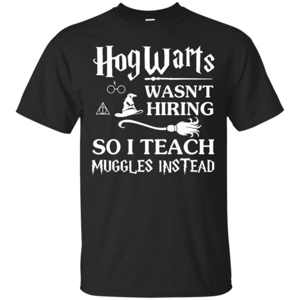 image 270 600x600px Hogwarts Wasn't Hiring So I Teach Muggles Instead T Shirts, Hoodies, Tank Top