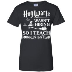 image 278 247x247px Hogwarts Wasn't Hiring So I Teach Muggles Instead T Shirts, Hoodies, Tank Top