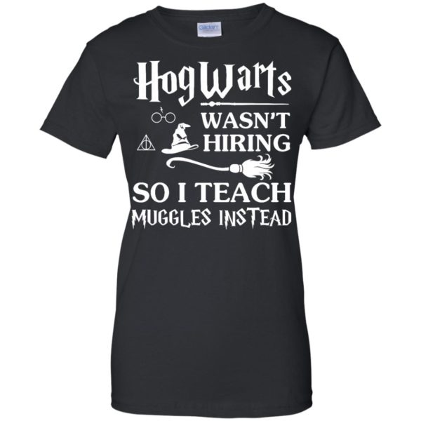 image 278 600x600px Hogwarts Wasn't Hiring So I Teach Muggles Instead T Shirts, Hoodies, Tank Top
