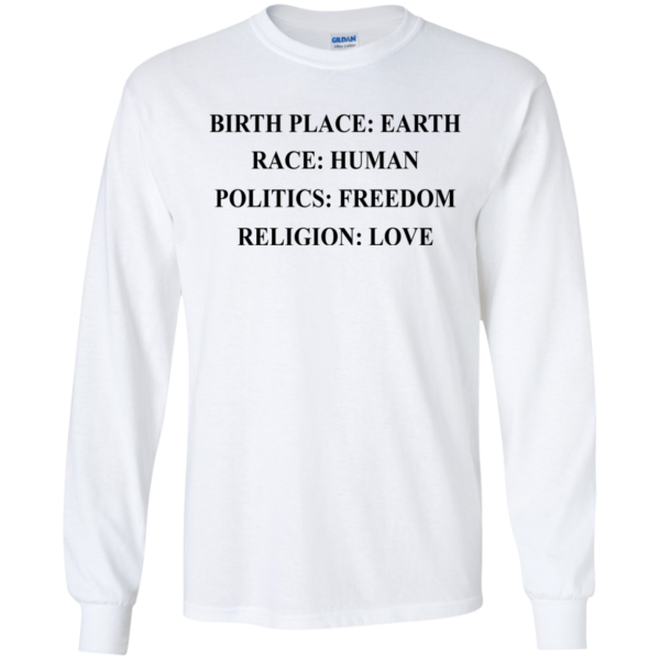 image 324 600x600px Birth Place Earth, Race Human, Politics Freedom, Religion Love T Shirts, Hoodies, Tank Top