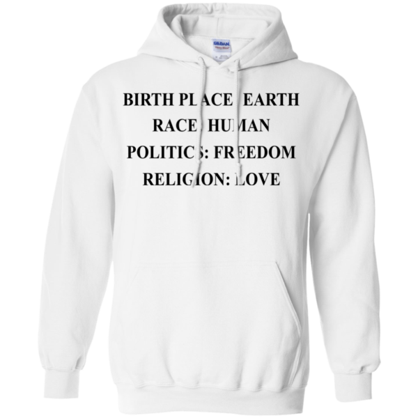 image 326 600x600px Birth Place Earth, Race Human, Politics Freedom, Religion Love T Shirts, Hoodies, Tank Top