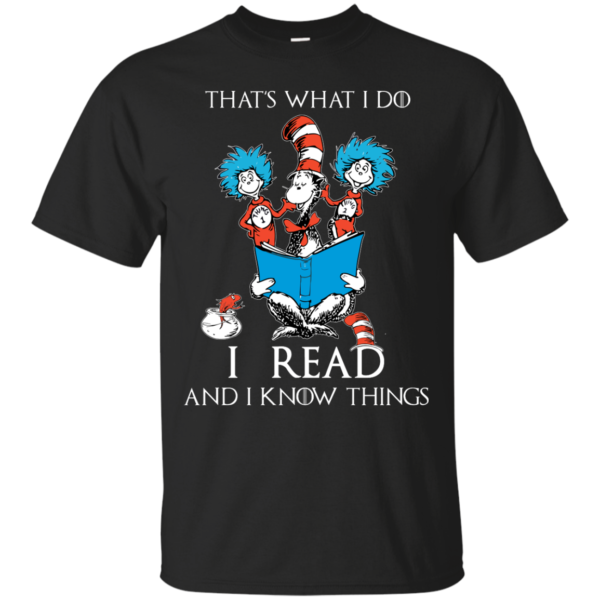image 346 600x600px Dr Seuss: That's What I Do I Read And I Know Things T Shirts, Hoodies, Tank Top