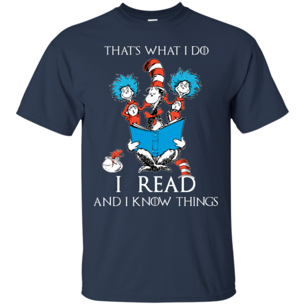 image 348 600x600px Dr Seuss: That's What I Do I Read And I Know Things T Shirts, Hoodies, Tank Top