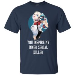 image 349 247x247px Harley Quinn You Inspire My Inner Serial Killer T Shirts, Hoodies, Tank