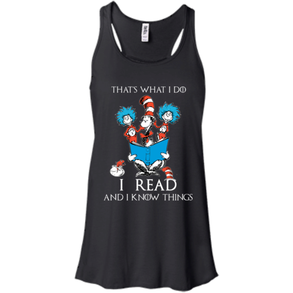 image 349 600x600px Dr Seuss: That's What I Do I Read And I Know Things T Shirts, Hoodies, Tank Top
