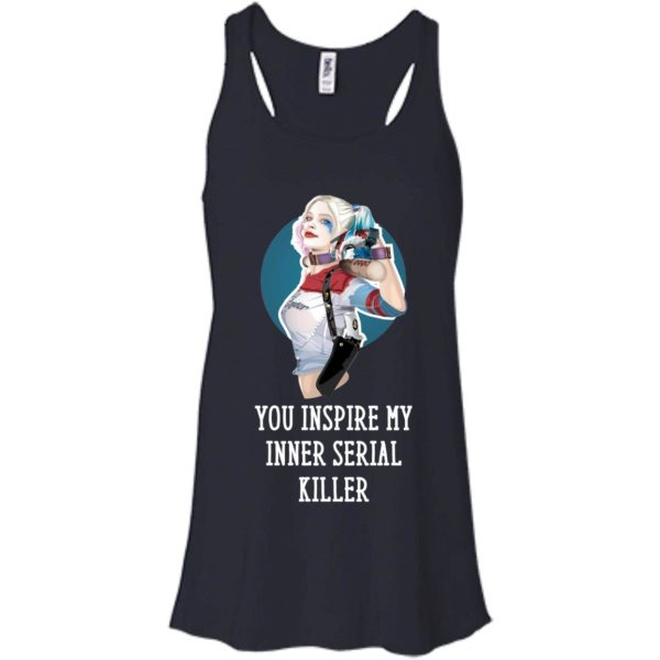 image 351 600x600px Harley Quinn You Inspire My Inner Serial Killer T Shirts, Hoodies, Tank