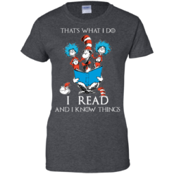 image 355 247x247px Dr Seuss: That's What I Do I Read And I Know Things T Shirts, Hoodies, Tank Top