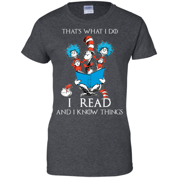 image 355 600x600px Dr Seuss: That's What I Do I Read And I Know Things T Shirts, Hoodies, Tank Top