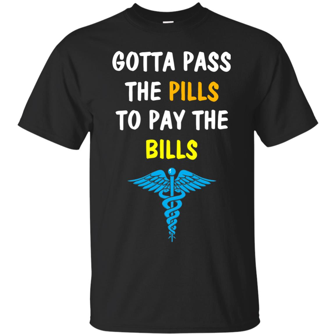 Nurse Gotta Pass The Pills To Pay The Bills T-Shirts, Hoodies, Tank Top
