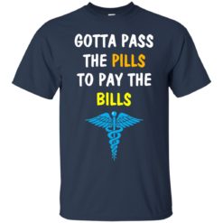 image 360 247x247px Nurse Gotta Pass The Pills To Pay The Bills T Shirts, Hoodies, Tank Top