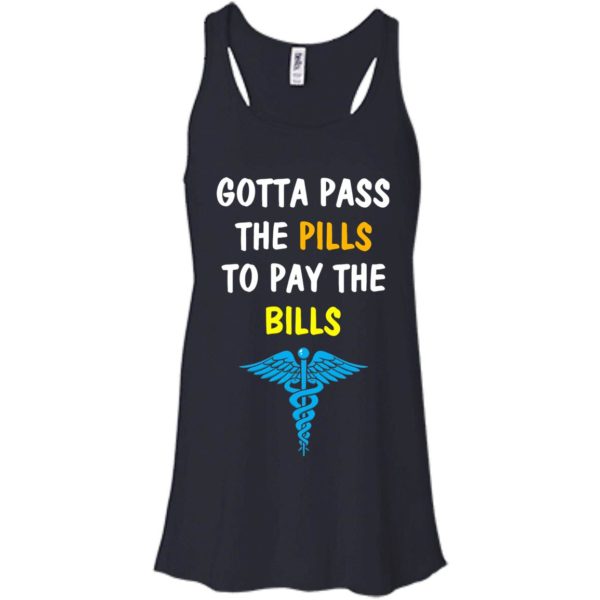 image 362 600x600px Nurse Gotta Pass The Pills To Pay The Bills T Shirts, Hoodies, Tank Top