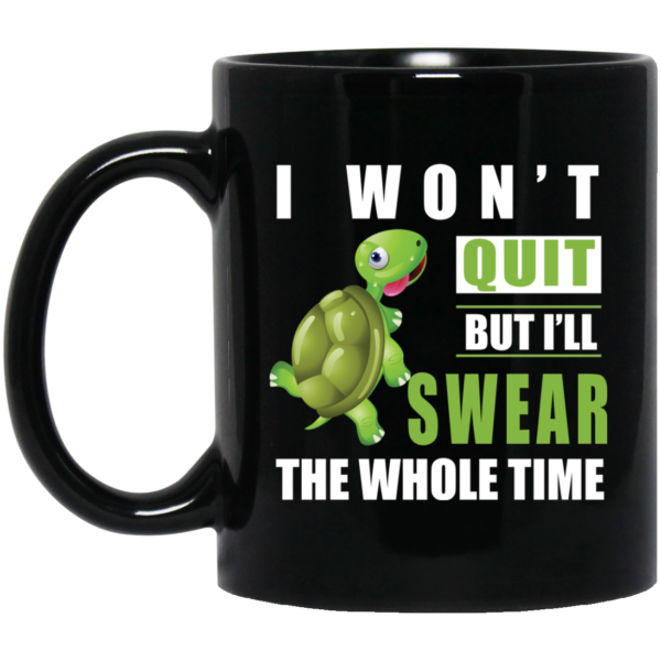 image 364 600x600px I Won't Quit But I'll Swear The Whole Time Coffee Mug