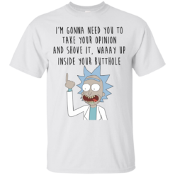 image 405 247x247px Rick and Morty: I'm Gonna Need You To Take Your Opinion T Shirts, Hoodies
