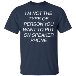 image 41 247x247px I'm Not The Type Of Person You Want To Put On Speaker Phone T Shirts, Tank Top
