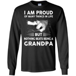 image 450 247x247px I Am Proud Of Many Things In Life Nothing Beats Being A Grandpa T Shirts, Sweater