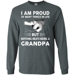 image 452 247x247px I Am Proud Of Many Things In Life Nothing Beats Being A Grandpa T Shirts, Sweater