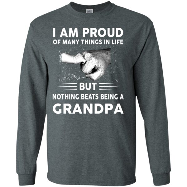 image 452 600x600px I Am Proud Of Many Things In Life Nothing Beats Being A Grandpa T Shirts, Sweater