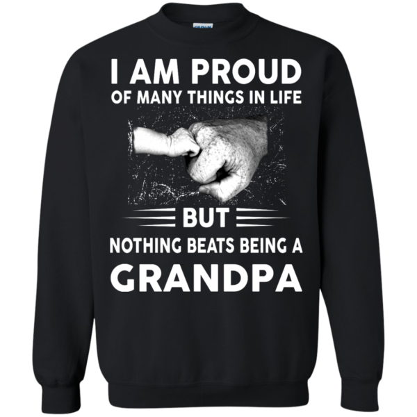 image 456 600x600px I Am Proud Of Many Things In Life Nothing Beats Being A Grandpa T Shirts, Sweater