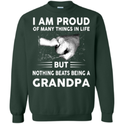 image 457 247x247px I Am Proud Of Many Things In Life Nothing Beats Being A Grandpa T Shirts, Sweater