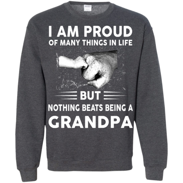 image 458 600x600px I Am Proud Of Many Things In Life Nothing Beats Being A Grandpa T Shirts, Sweater