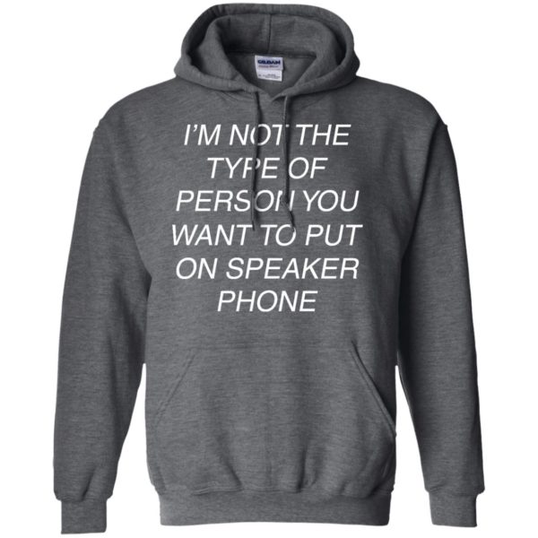 image 46 600x600px I'm Not The Type Of Person You Want To Put On Speaker Phone T Shirts, Tank Top
