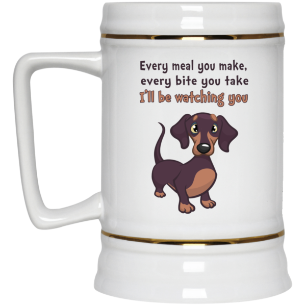 image 469 600x600px Dachshund: Every Meal You Make Every Bite You Take I'll Be Watching You Coffee Mug