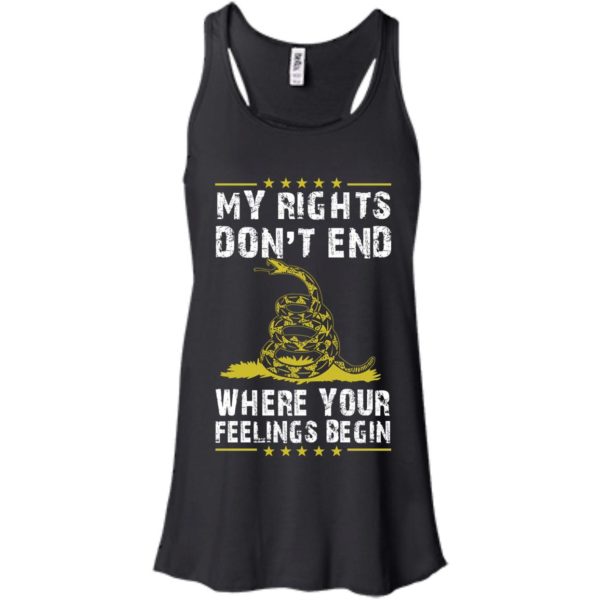image 505 600x600px My Rights Don't End Where Your Feelings Begin T Shirts, Hoodies, Tank